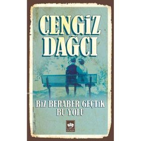 BIZ BERABER GEÇTİK BU YOLU - CENGIZ DAĞCI