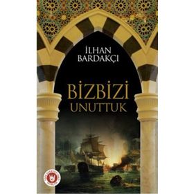 BIZ BIZI UNUTTUK - İLHAN BARDAKÇI