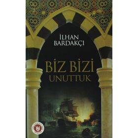 BIZ BIZI UNUTTUK - İLHAN BARDAKÇI