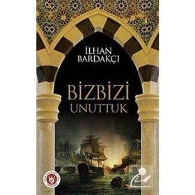 BIZ BIZI UNUTTUK - İLHAN BARDAKÇI