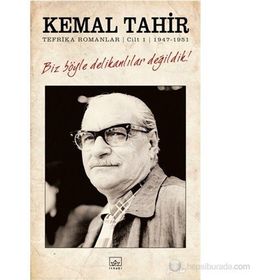 BIZ BÖYLE DELIKANLILAR DEĞILDIK! TEFRIKA ROMANLAR CILT: 1 - 1947-1951 - KEMAL TAHIR