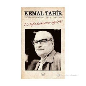 BIZ BÖYLE DELIKANLILAR DEĞILDIK! TEFRIKA ROMANLAR CILT: 1 - 1947-1951 - KEMAL TAHIR