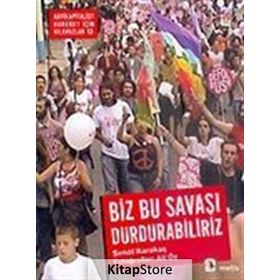 Biz Bu Savaşı Durdurabiliriz - Şenol Karakaş