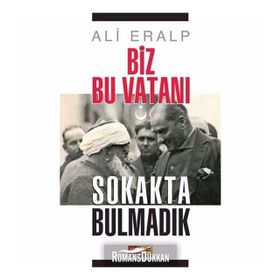 Biz Bu Vatanı Sokakta Bulmadık - Ali Eralp