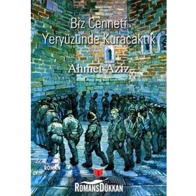 Biz Cenneti Yeryüzünde Kuracaktık - Ahmet Aziz