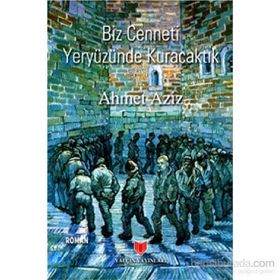 Biz Cenneti Yeryüzünde Kuracaktık - Ahmet Aziz