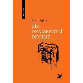 Biz Denizkentli Değiliz - Eren Ağkoç