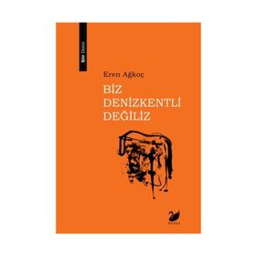Biz Denizkentli Değiliz - Eren Ağkoç