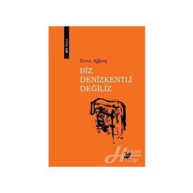 Biz Denizkentli Değiliz - Eren Ağkoç