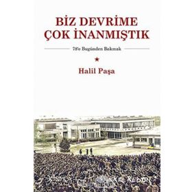 Biz Devrime Çok İnanmıştık - Halil Paşa