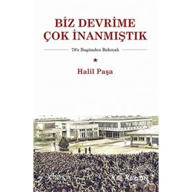 Biz Devrime Çok İnanmıştık - Halil Paşa