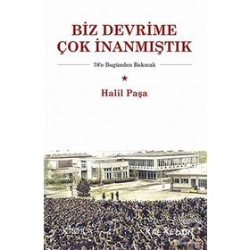 Biz Devrime Çok İnanmıştık - Halil Paşa