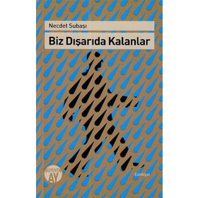 Biz Dışarıda Kalanlar - Necdet Subaşı