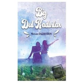Biz Dul Kadınlar - Mercan Dağdeviren