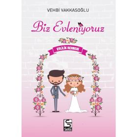 Biz Evleniyoruz - Evlilik Rehberi - Vehbi Vakkasoğlu