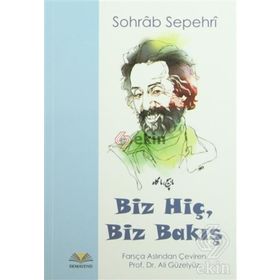 Biz Hiç, Biz Bakış - Sohrap Sepehri