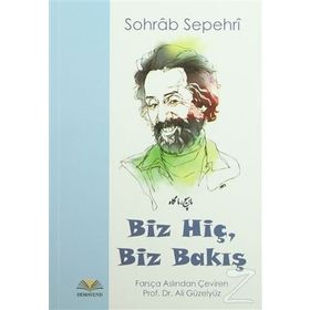 Biz Hiç, Biz Bakış - Sohrap Sepehri