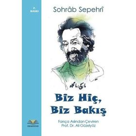 Biz Hiç, Biz Bakış - Sohrap Sepehri