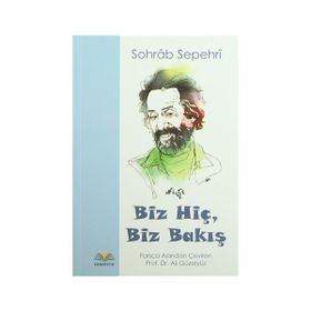 Biz Hiç, Biz Bakış - Sohrap Sepehri