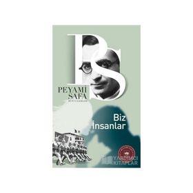 BIZ İNSANLAR - PEYAMI SAFA