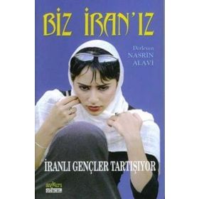 Biz İran’ız İranlı Gençler Tartışıyor - Nasrin Alavi