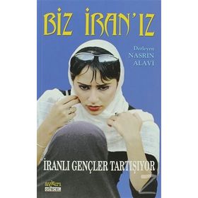 Biz İran’ız İranlı Gençler Tartışıyor - Nasrin Alavi