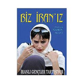 Biz İran’ız İranlı Gençler Tartışıyor - Nasrin Alavi