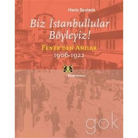 BIZ İSTANBULLULAR BÖYLEYİZ! FENER'DEN ANILAR - HARIS SPATARIS