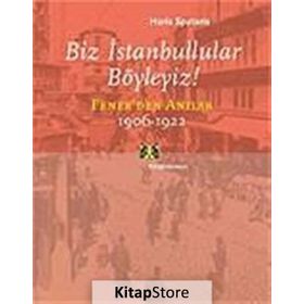BIZ İSTANBULLULAR BÖYLEYİZ! FENER'DEN ANILAR - HARIS SPATARIS