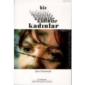 BIZ KADINLAR - SARA YANAROCAK