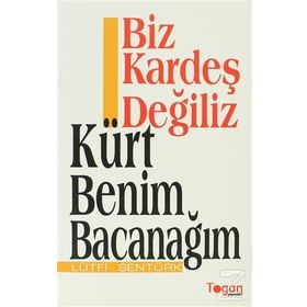 Biz Kardeş Değiliz - Kürt Benim Bacanağım - Lütfi Şentürk