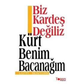 Biz Kardeş Değiliz - Kürt Benim Bacanağım - Lütfi Şentürk