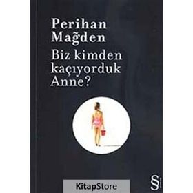 BIZ KIMDEN KAÇIYORDUK ANNE? - PERIHAN MAĞDEN