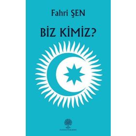 Biz Kimiz? - Fahri Şen