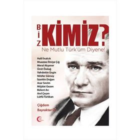 Biz Kimiz? Ne Mutlu Türküm Diyene! - Çiğdem Bayraktar Ör
