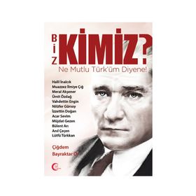 Biz Kimiz? Ne Mutlu Türküm Diyene! - Çiğdem Bayraktar Ör