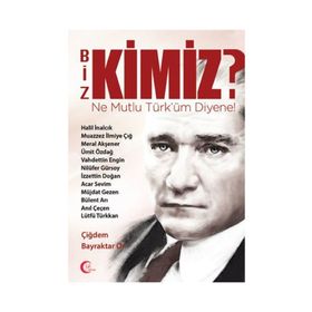 Biz Kimiz? Ne Mutlu Türküm Diyene! - Çiğdem Bayraktar Ör