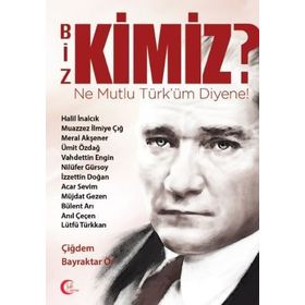 Biz Kimiz? Ne Mutlu Türküm Diyene! - Çiğdem Bayraktar Ör