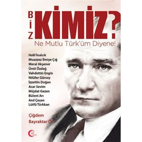 Biz Kimiz? Ne Mutlu Türküm Diyene! - Çiğdem Bayraktar Ör
