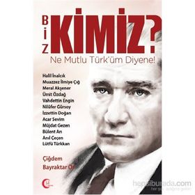 Biz Kimiz? Ne Mutlu Türküm Diyene! - Çiğdem Bayraktar Ör