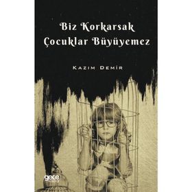 Biz Korkarsak Çocuklar Büyüyemez - Kazım Demir