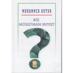 Biz Müslüman Mıyız? - Muhammed Ali Kutub
