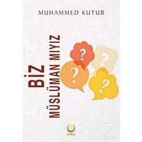 Biz Müslüman Mıyız? - Muhammed Ali Kutub