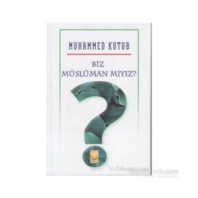 Biz Müslüman Mıyız? - Muhammed Ali Kutub