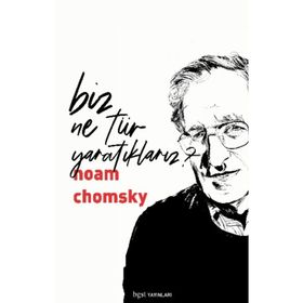 Biz Ne Tür Yaratıklarız? Noam Chomsky