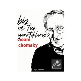 Biz Ne Tür Yaratıklarız? Noam Chomsky