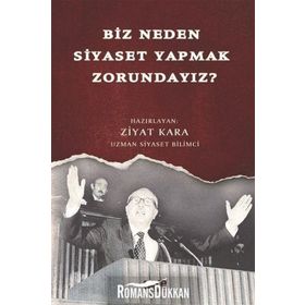 Biz Neden Siyaset Yapmak Zorundayız? - Ziyat Kara