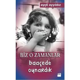 Biz O Zamanlar Baaçede Oynardık - Ayçe Ayyıldız