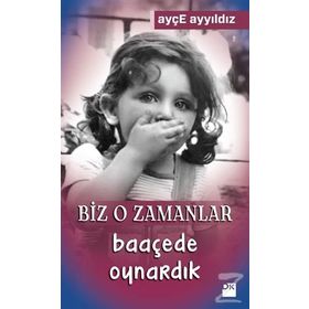 Biz O Zamanlar Baaçede Oynardık - Ayçe Ayyıldız