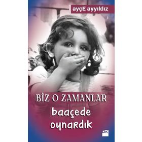 Biz O Zamanlar Baaçede Oynardık - Ayçe Ayyıldız